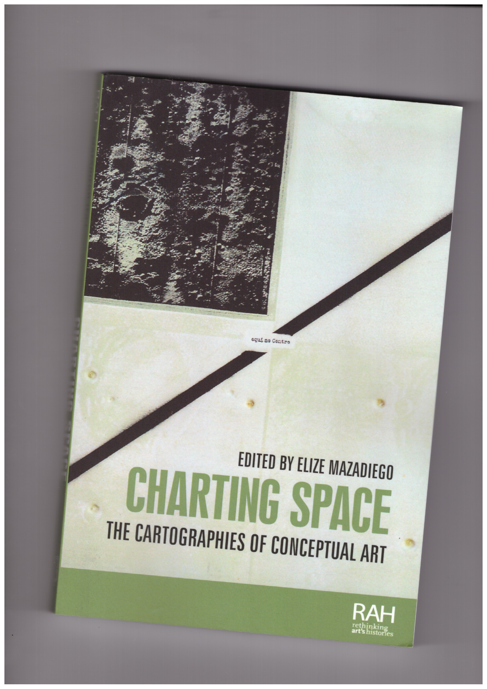 MAZADIEGO, Elize (ed) - Charting space. The cartographies of conceptual art